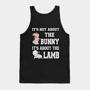 It's Not About The Bunny It's About The Lamb Tank Top